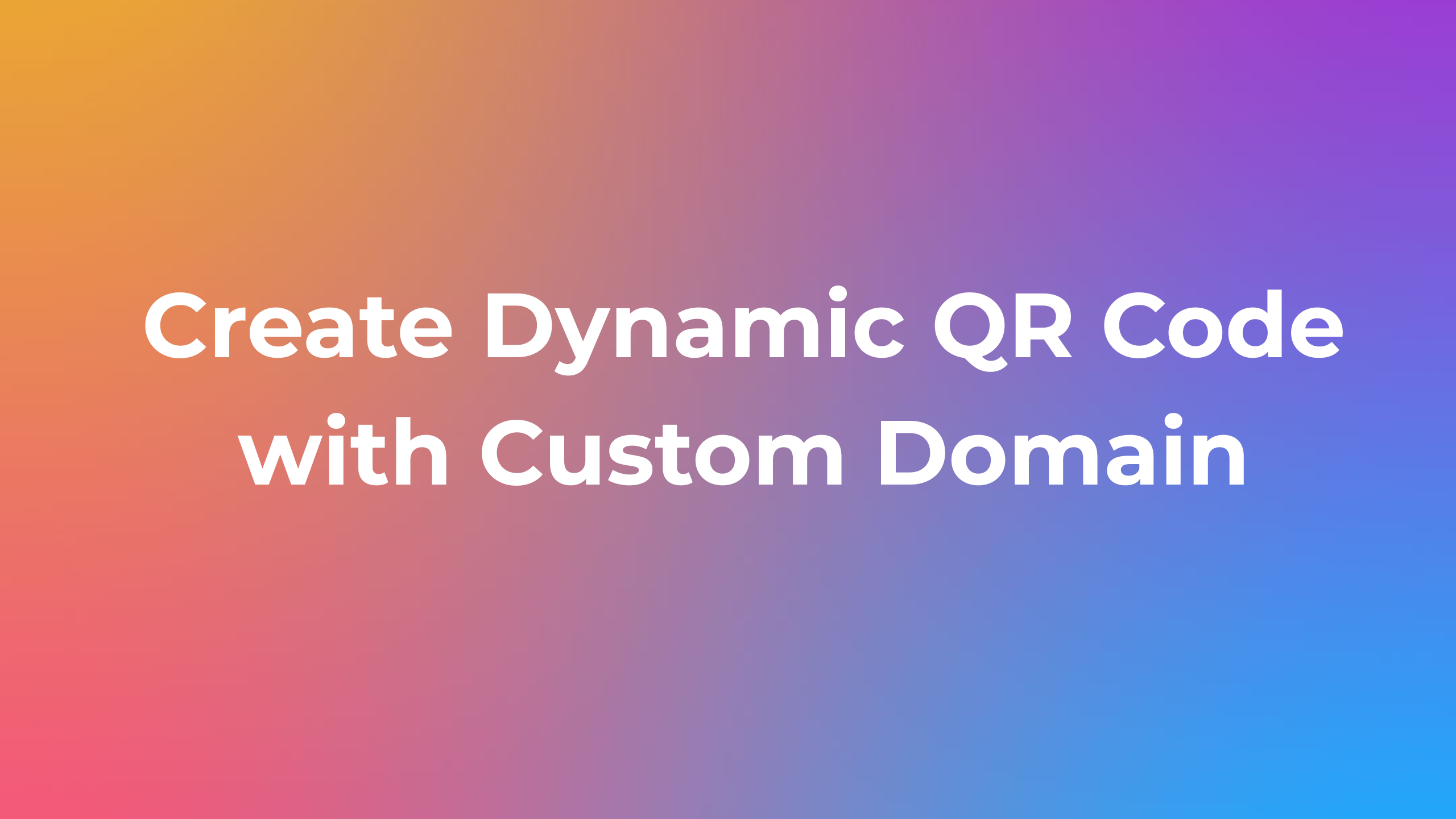Create Dynamic QR Codes with Custom Domain