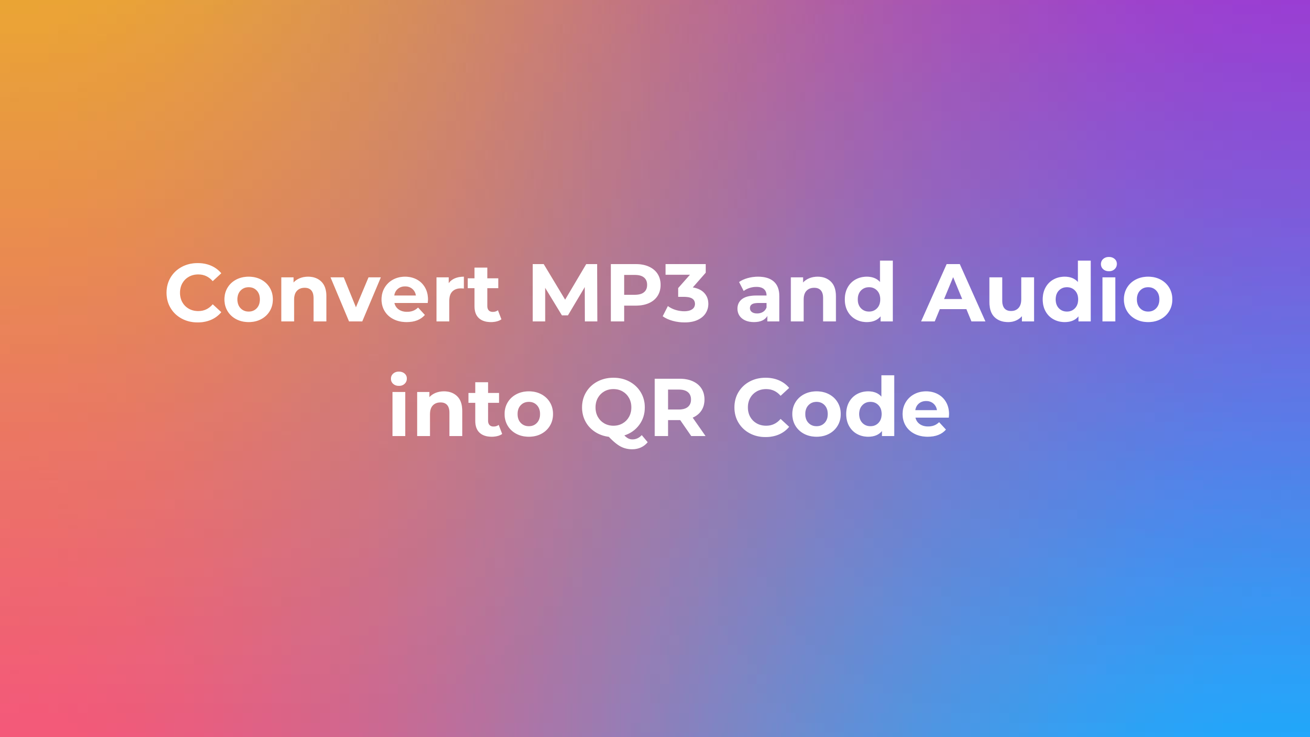 Convert MP3 and Audio into QR Code