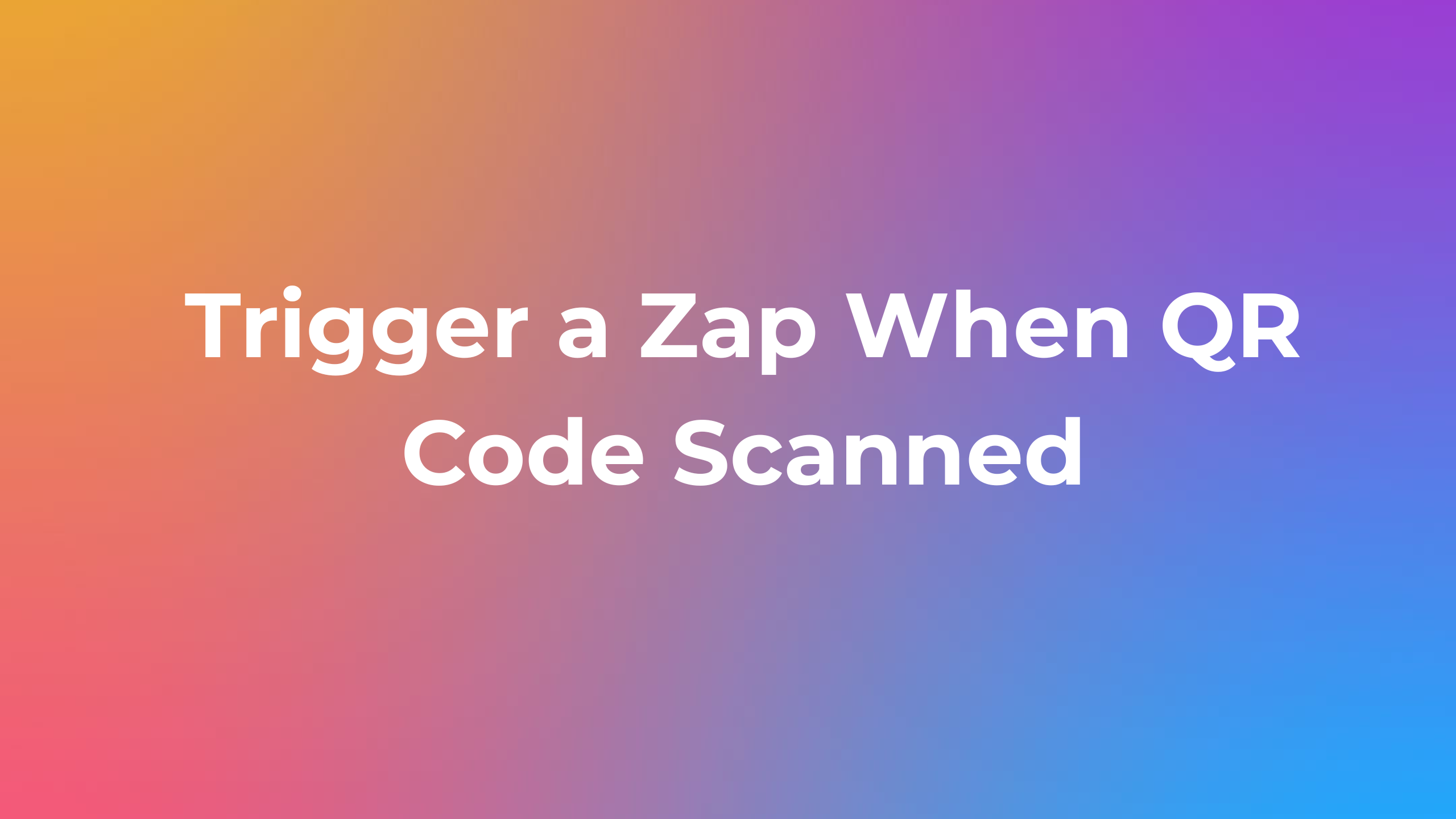 Trigger a Zapier Zap When QR Code Scanned